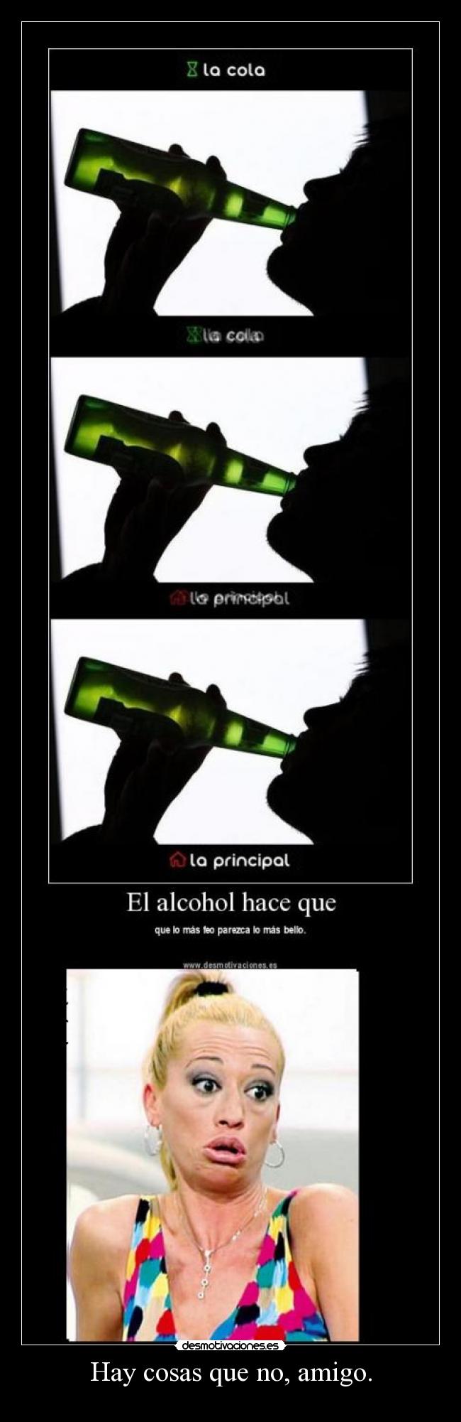 Hay cosas que no, amigo. - 