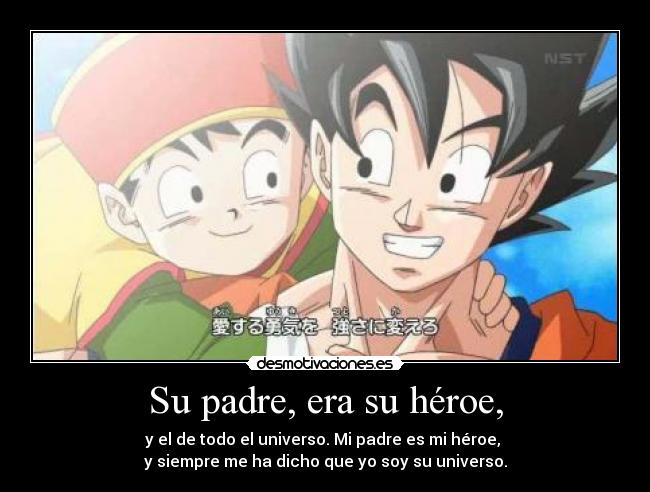 Su padre, era su héroe, -