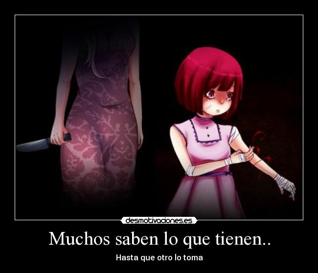 Muchos saben lo que tienen.. - Hasta que otro lo toma