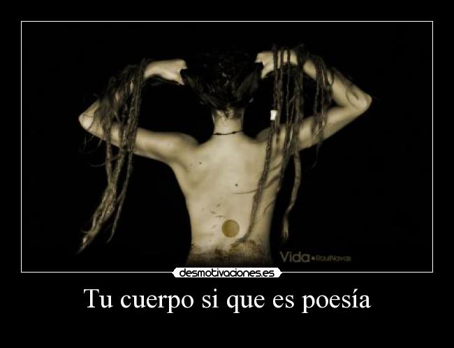 Tu cuerpo si que es poesía -