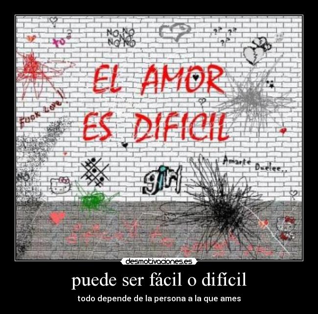 puede ser fácil o difícil - 