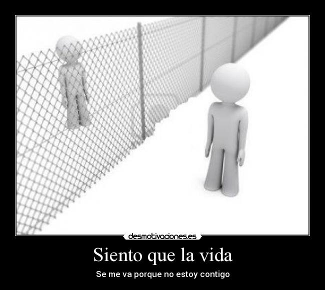 Siento que la vida - Se me va porque no estoy contigo