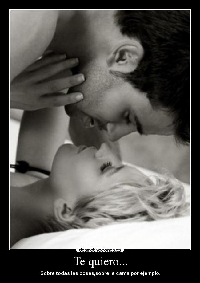 Te quiero... -
