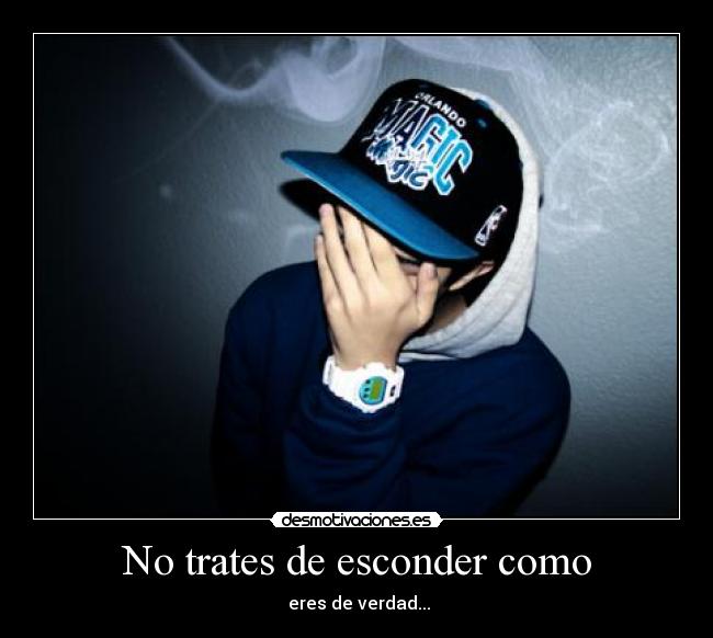No trates de esconder como - 