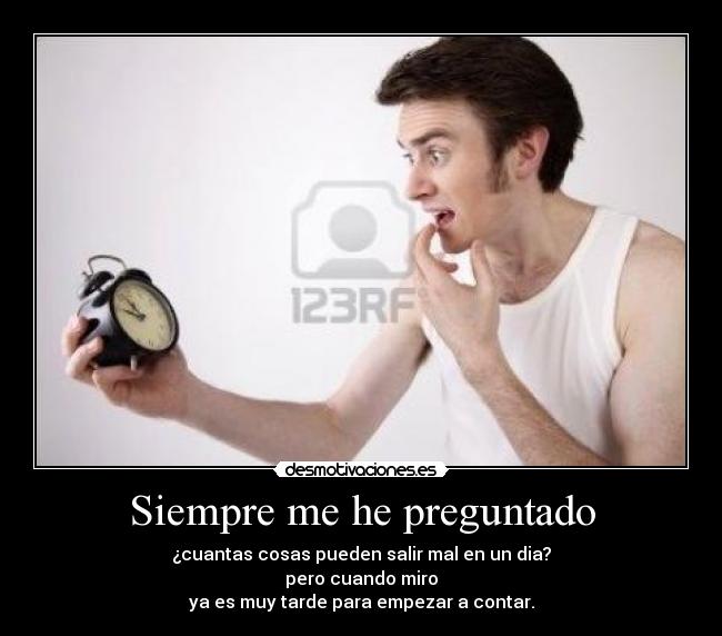 Siempre me he preguntado -