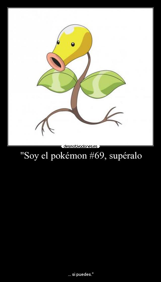 Soy el pokémon #69, supéralo - 