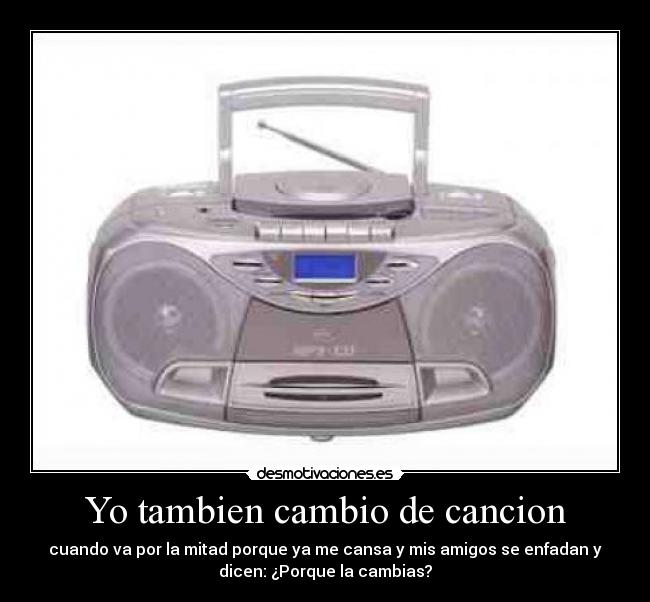 Yo tambien cambio de cancion -