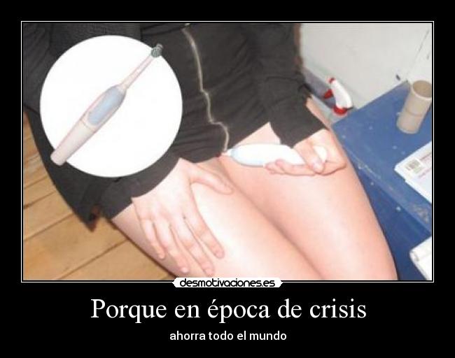 Porque en época de crisis - ahorra todo el mundo