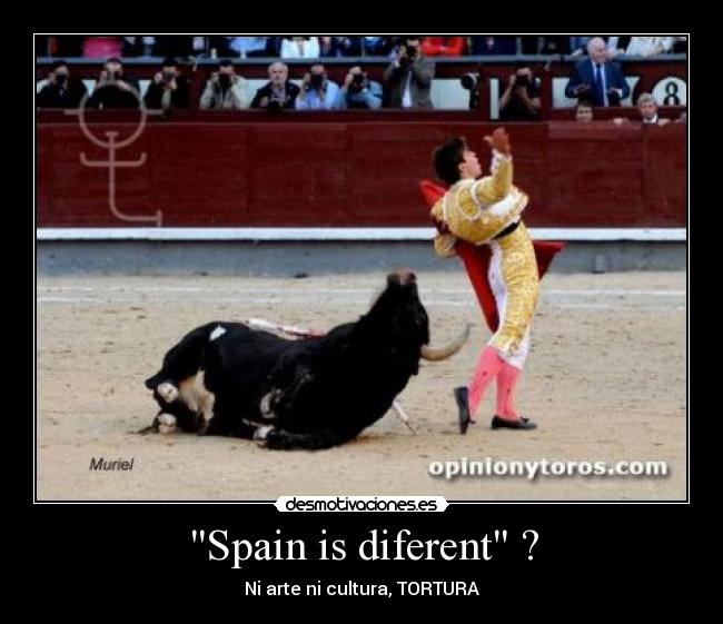 Spain is diferent ? - Ni arte ni cultura, TORTURA