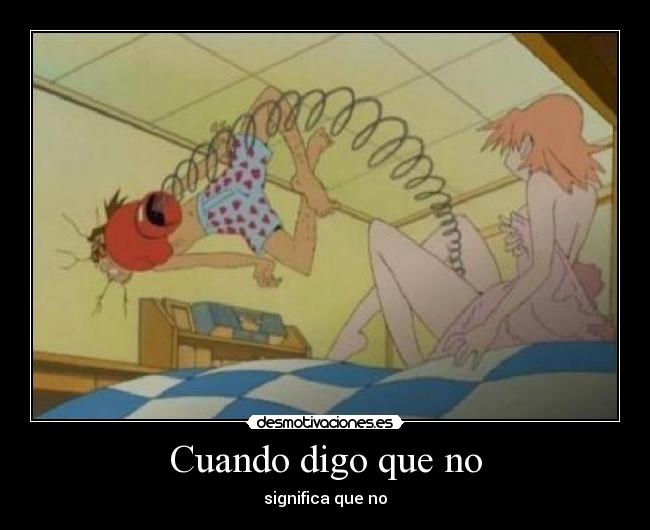 Cuando digo que no - significa que no