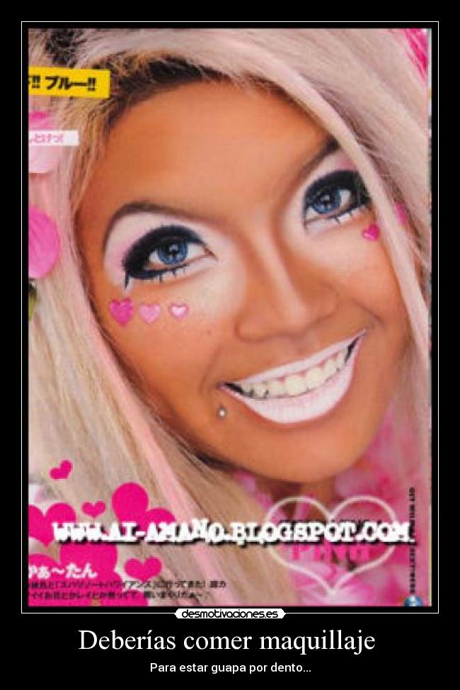 Deberías comer maquillaje -