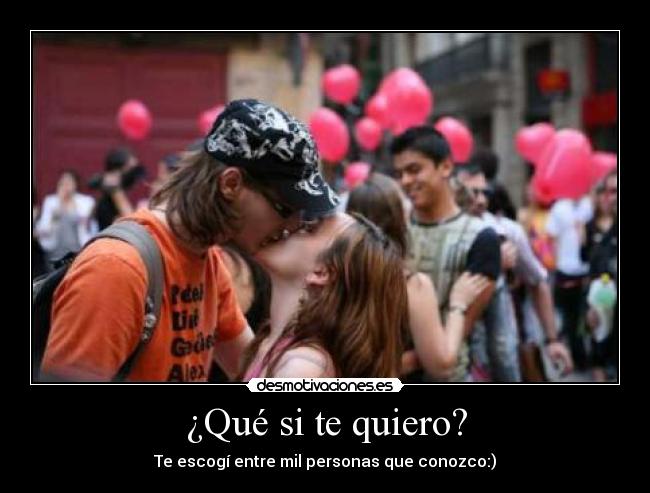 ¿Qué si te quiero? -