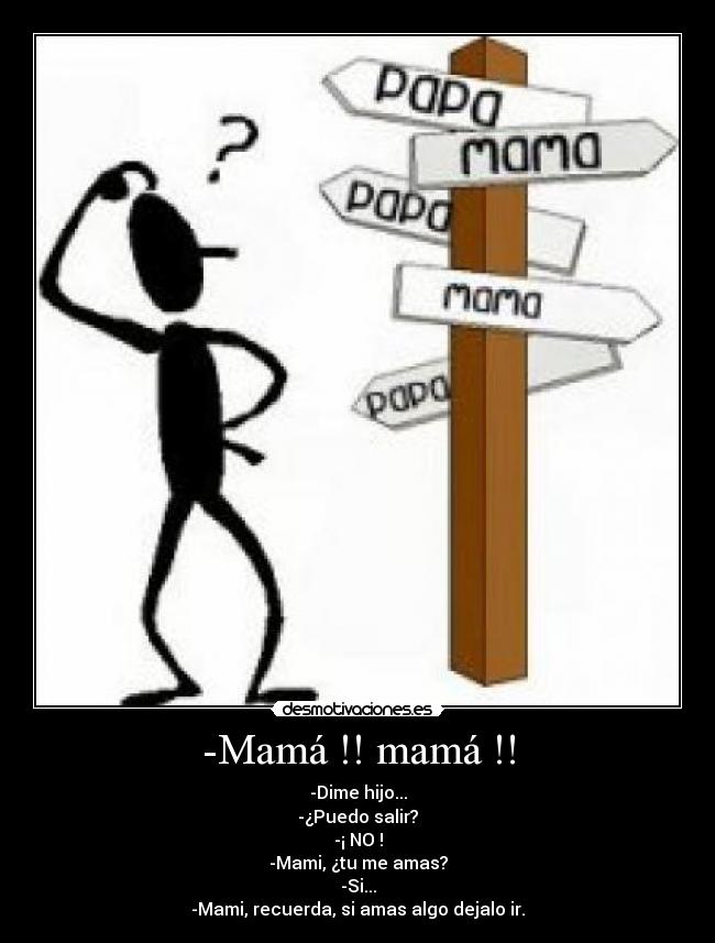 -Mamá !! mamá !! -