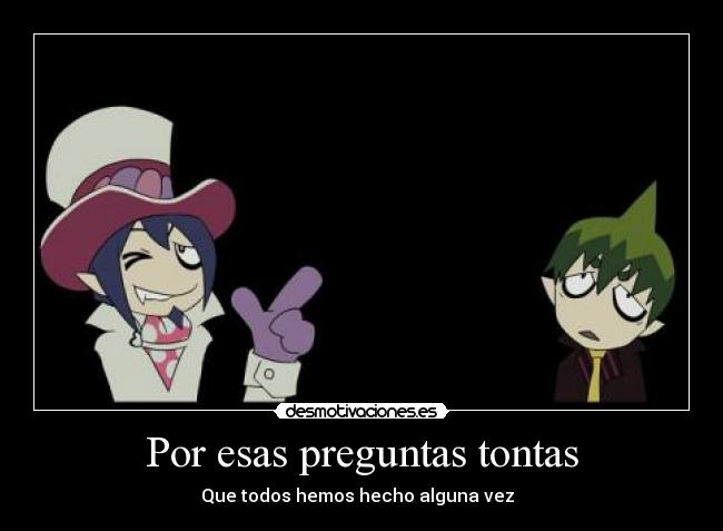 Por esas preguntas tontas - Que todos hemos hecho alguna vez