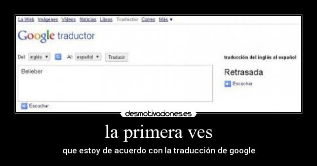 la primera ves - que estoy de acuerdo con la traducción de google