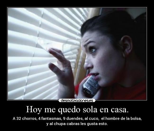 Hoy me quedo sola en casa. - 