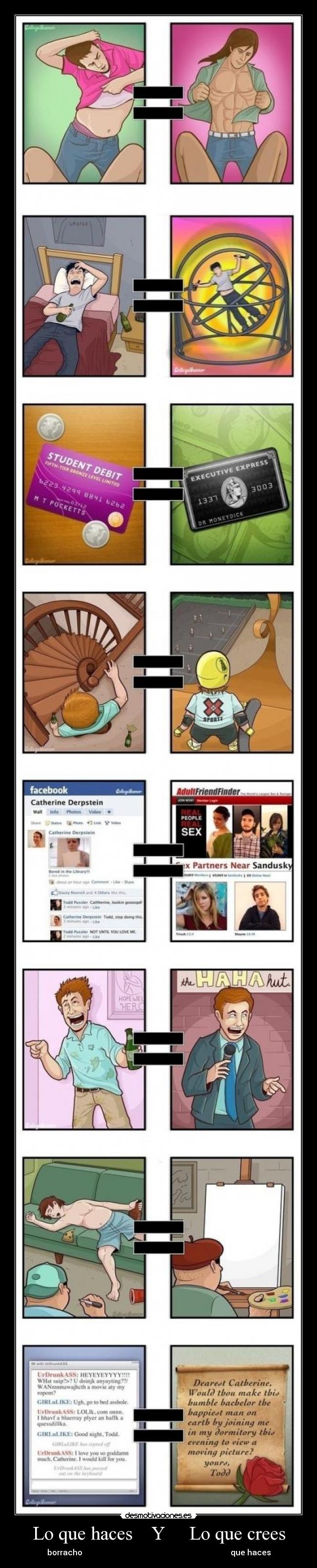 Lo que haces    Y     Lo que crees - borracho                                                                            que haces