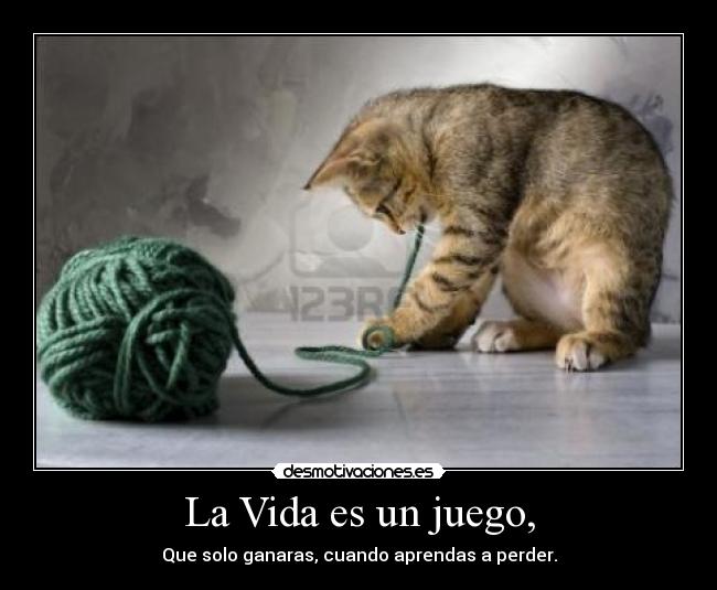 La Vida es un juego, -