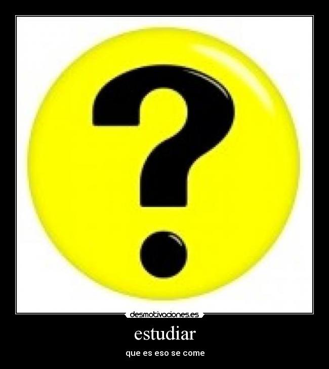 estudiar - que es eso se come
