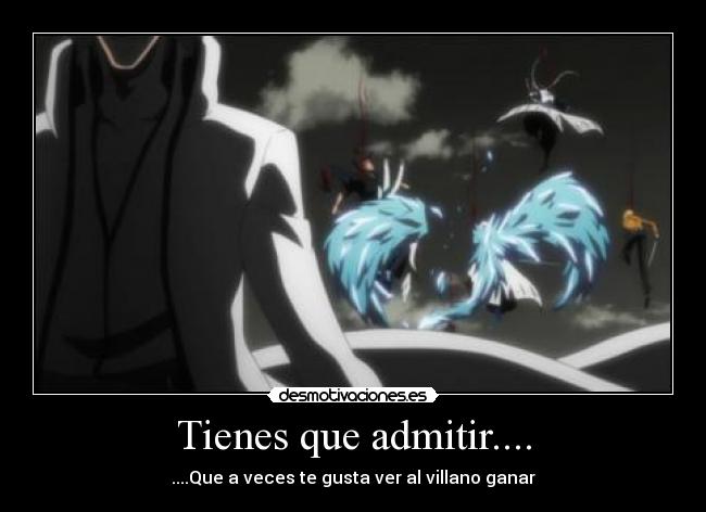 Tienes que admitir.... -