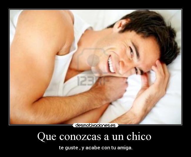 Que conozcas a un chico -