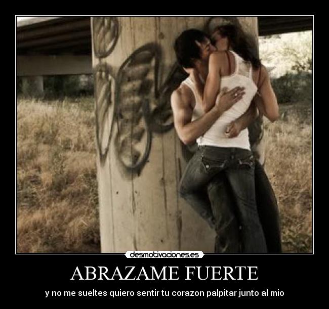 ABRAZAME FUERTE -