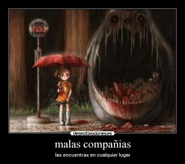 malas compañias - las encuentras en cualquier lugar