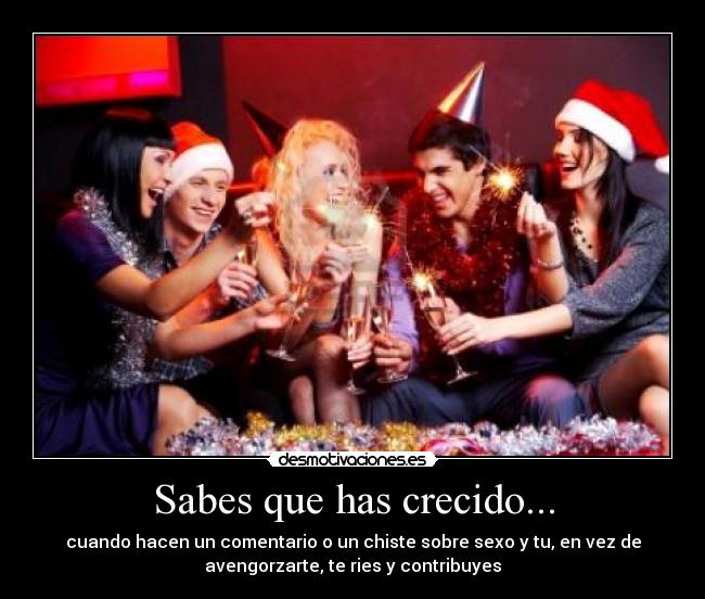 Sabes que has crecido... -