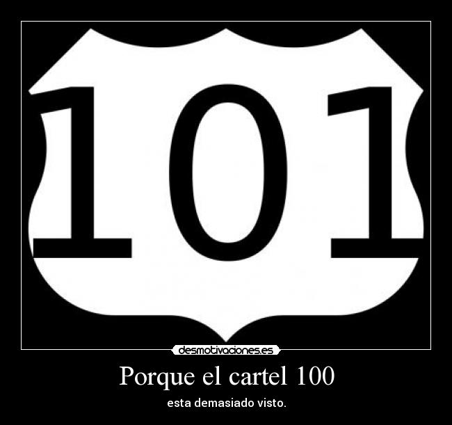 carteles porque cartel 100 esta demasiado visto 101 desmotivaciones