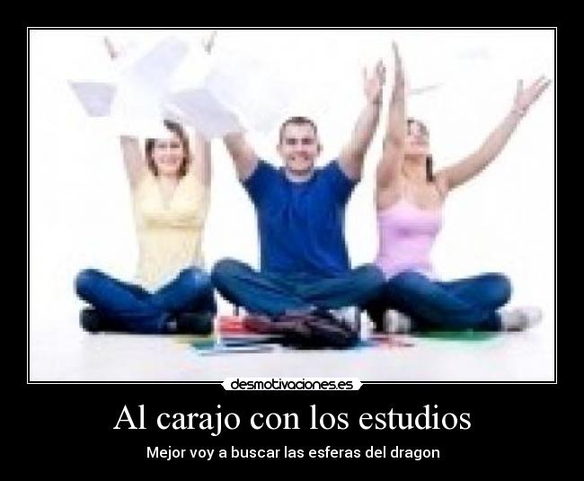 Al carajo con los estudios -
