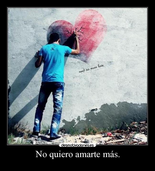 No quiero amarte más. - 