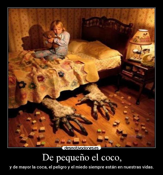 De pequeño el coco, -
