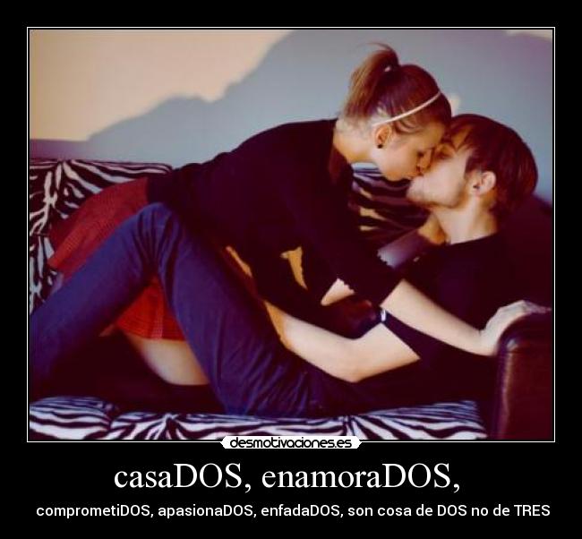 casaDOS, enamoraDOS, -