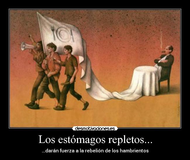 Los estómagos repletos... -