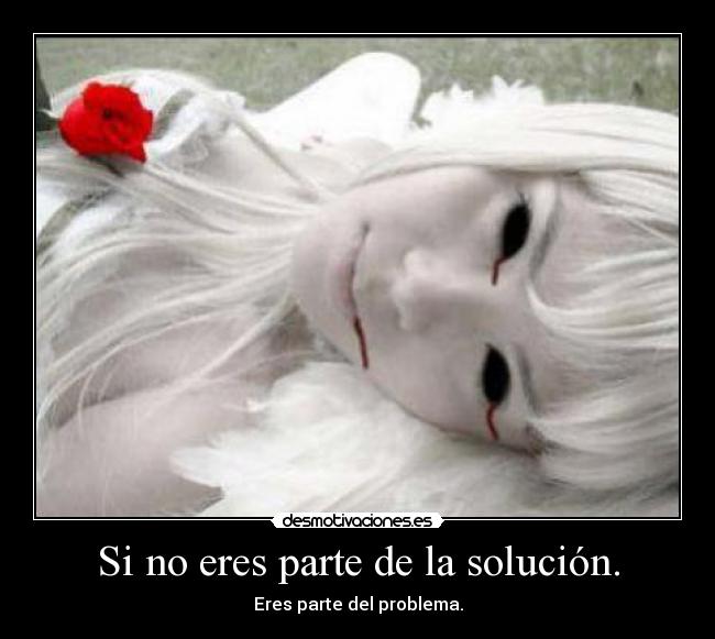 Si no eres parte de la solución. - 