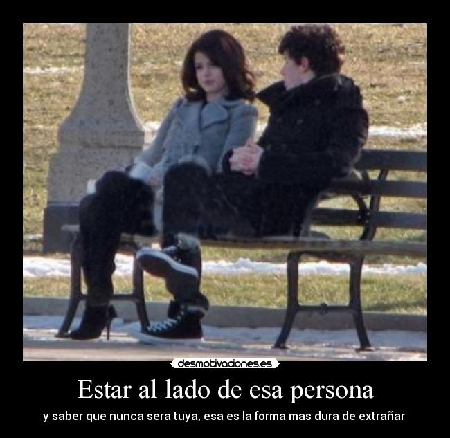 Estar al lado de esa persona -