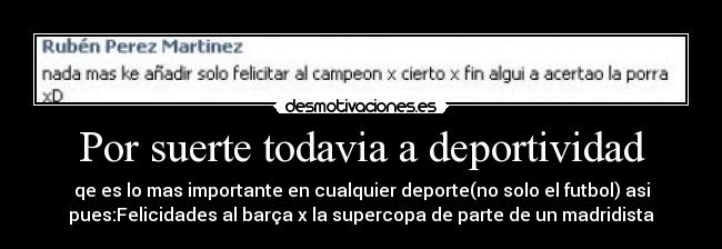Por suerte todavia a deportividad -