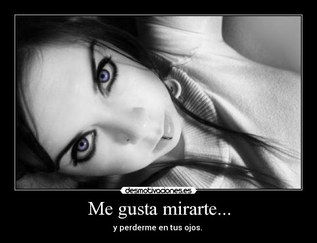 Me gusta mirarte... -