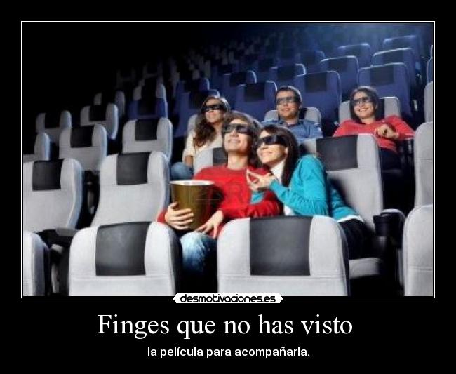 Finges que no has visto - la película para acompañarla.