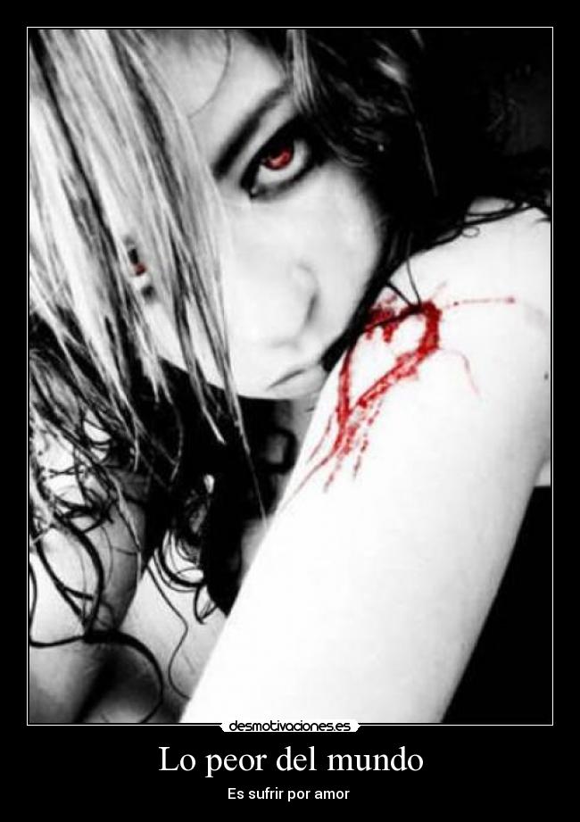 Lo peor del mundo - Es sufrir por amor