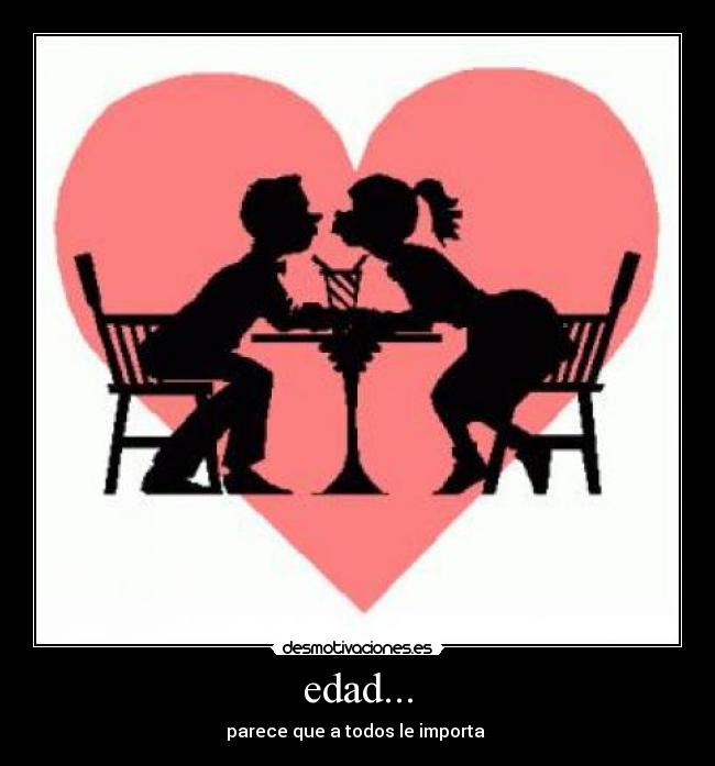 edad... - parece que a todos le importa