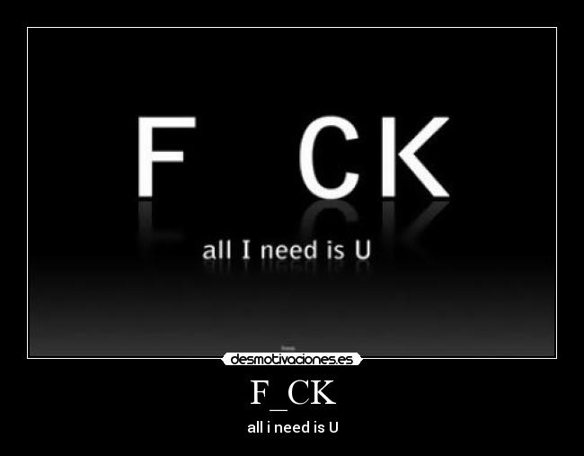 F_CK - all i need is U