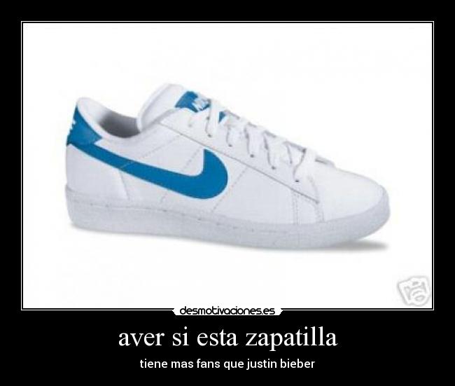 aver si esta zapatilla - tiene mas fans que justin bieber