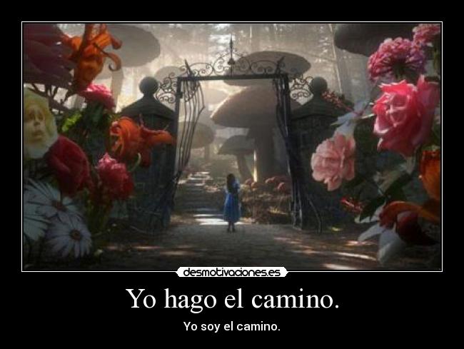 Yo hago el camino. -