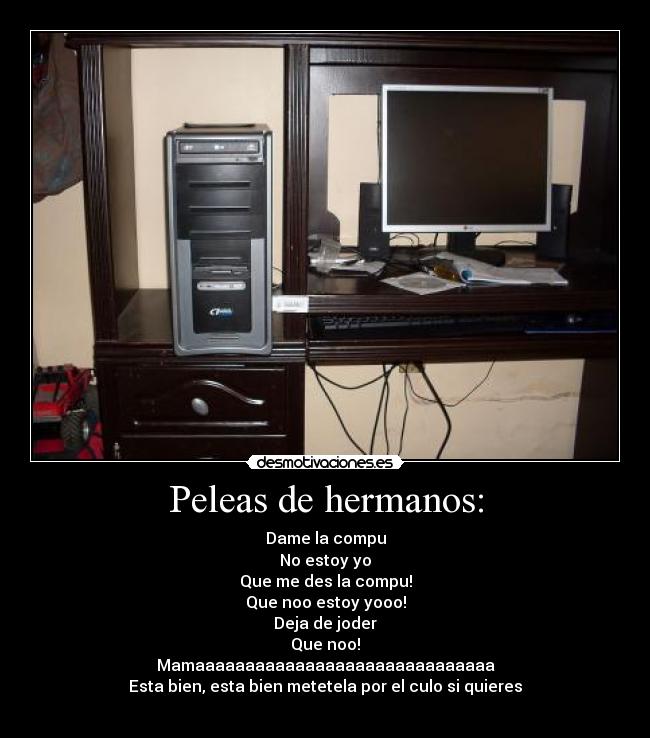 Peleas de hermanos: -