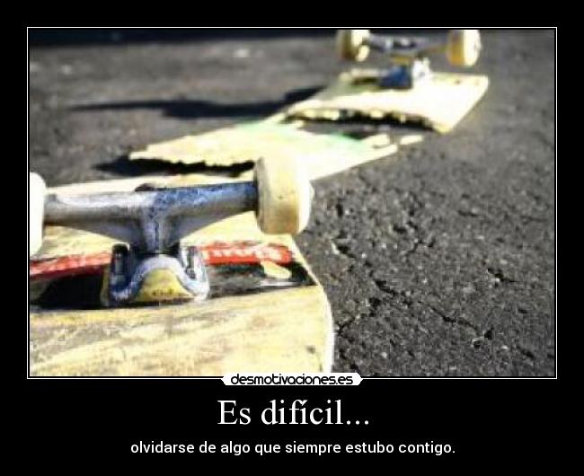 Es difícil... -