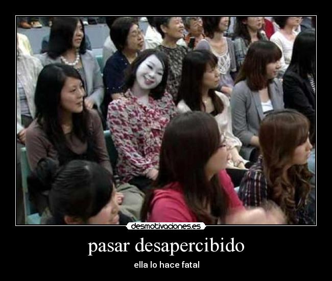 pasar desapercibido -