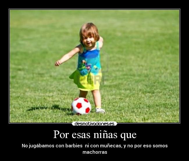 carteles ninas futbol amor normales desmotivaciones