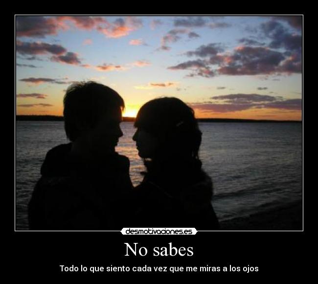 No sabes -