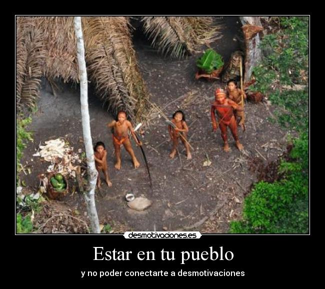 Estar en tu pueblo - y no poder conectarte a desmotivaciones